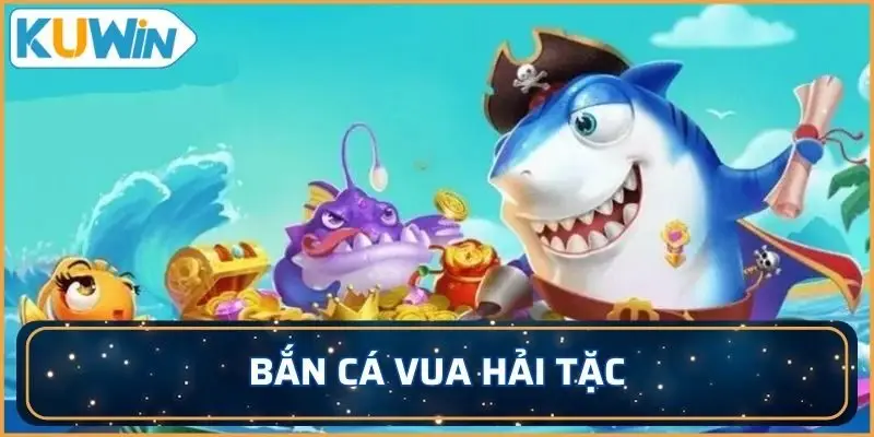 Bắn cá vua hải tặc