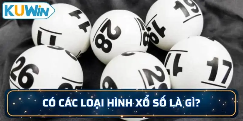 Có các loại hình xổ số là gì?