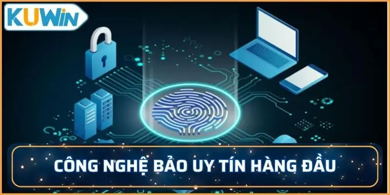 Công nghệ bảo uy tín hàng đầu thế giới hiện nay