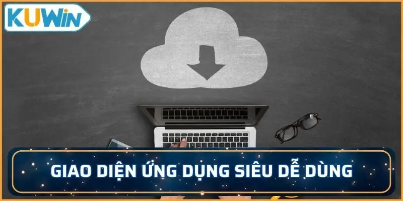 Giao diện ứng dụng siêu dễ dùng