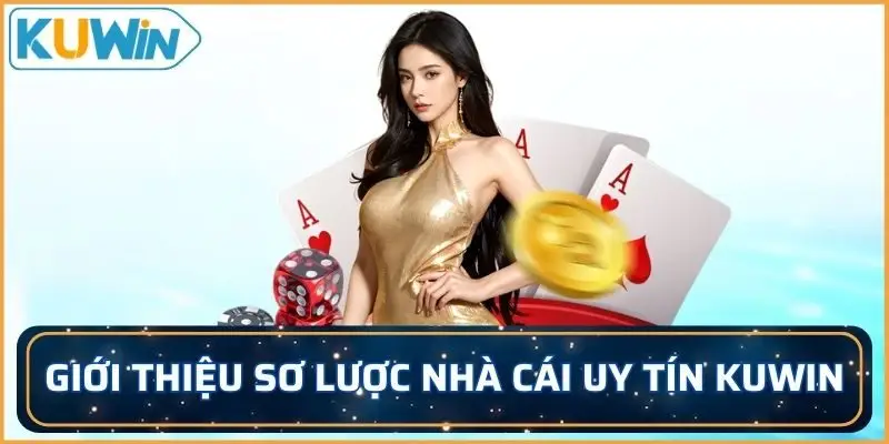 Giới thiệu sơ lược thương hiệu nhà cái uy tín KUWIN