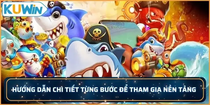 Hướng dẫn chi tiết từng bước để tham gia nền tảng