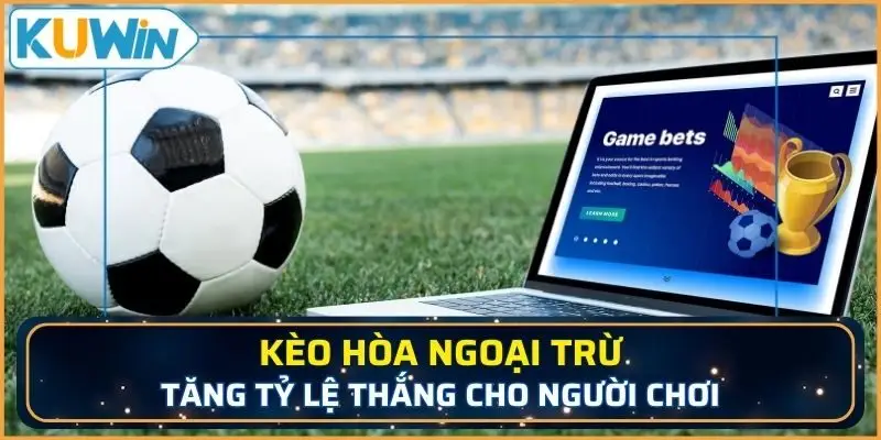 Kèo bóng giúp tăng tỷ lệ thắng cho người chơi