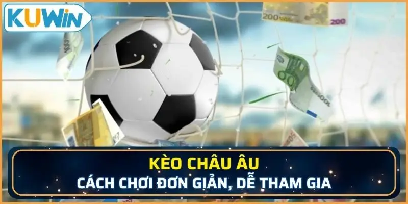Kèo Euro người chơi có cách chơi rất đơn giản, dễ hiểu