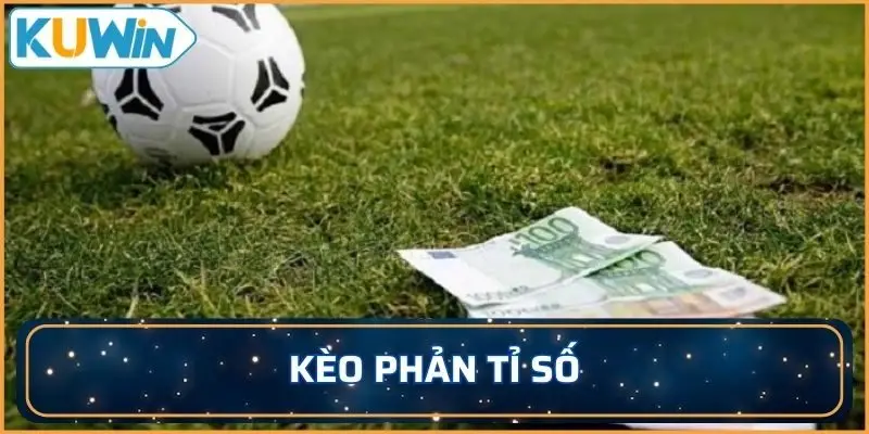 kèo phản tỉ số