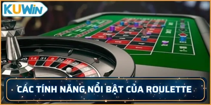 Một số tính năng nổi bật của Roulette tại nhà cái