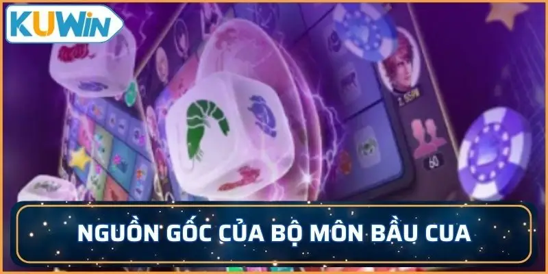Nguồn gốc của bộ môn bầu cua
