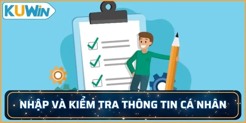 Nhập và kiểm tra chính xác 100% thông tin cá nhân