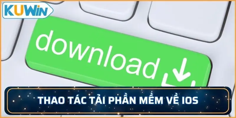 Thao tác tải app KUWIN về máy hệ điều hành iOS